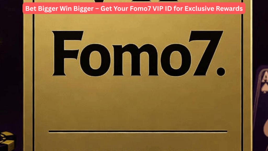 Get-Your-Fomo7-VIP-ID-for-Exclusive-Rewards